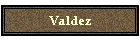 Valdez
